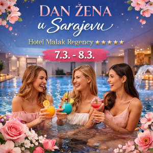 DAN ŽENA u Sarajevu uz ALL INCLUSIVE Spa & Wellness i DERNEK | 2 dana u hotelu Malak s 5 ⭐️👭